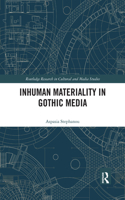 Inhuman Materiality in Gothic Media