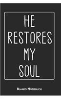 He restores my soul Blanko Notizbuch: 6x9 (Handtaschenformant) Christliches Blanko Notizheft oder Stille Zeit Journal - Bibel Tagebuch oder Gebetbuch für Männer und Frauen