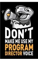 Don't Make Me Use My Program Director Voice