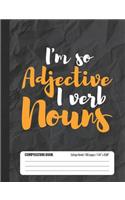 I'm So Adjective I Verb Nouns