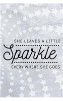 She Leaves a Little Sparkle Everywhere She Goes: A Notebook and Journal for People Who Shimmer and Shine