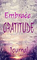 Embrace Gratitude Journal: Grateful Living