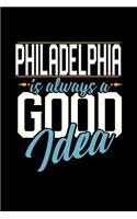 Philadelphia Is Always a Good Idea: 6x9 inches college ruled notebook, 120 Pages, Composition Book and Journal, perfect gift idea for everyone whose favorite city is Philadelphia