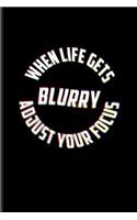 When Life Gets Blurry Adjust Your Focus