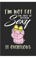 I'm not fat just so freaking sexy it overflows