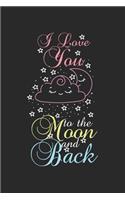 I love you to the moon and back: Tagebuch, Notizbuch, Buch 100 linierte Seiten im Softcover für alles, was man sich notieren und nicht vergessen möchte