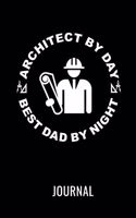 Architect by Day Best Dad by Night Journal: Blank Lined Notebook for an Awesome Architect Dad