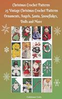 Christmas Crochet Patterns 25 Vintage Christmas Crochet Patterns Ornaments, Angels, Santa, Snowflakes, Dolls and More