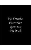 My Favorite Coworker Gave me this Book