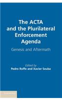 ACTA and the Plurilateral Enforcement Agenda