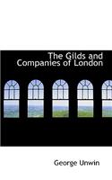 The Gilds and Companies of London