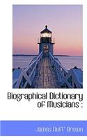 Biographical Dictionary of Musicians