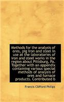 Methods for the Analysis of Ores, Pig Iron and Steel in Use at the Laboratories of Iron and Steel Wo