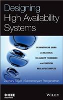 Designing High Availability Systems: Dfss and Classical Reliability Techniques with Practical Real Life Examples