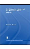 An Economic History of the American Steel Industry