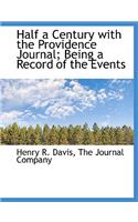 Half a Century with the Providence Journal; Being a Record of the Events