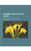 Bushido, the Soul of Japan; An Exposition of Japanese Thought