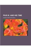 Pius IX. and His Time