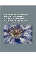 Outline of Studies for the Primary and Grammar Schools of the City of Stockton, California. 1900