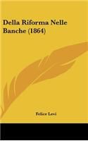 Della Riforma Nelle Banche (1864): (Italian)