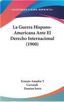 Guerra Hispano-Americana Ante El Derecho Internacional (1900)