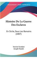 Histoire De La Guerre Des Esclaves: En Sicile, Sous Les Romains (1807)