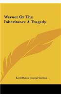 Werner or the Inheritance a Tragedy