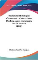Recherches Historiques Concernant La Souverainete Des Empereurs D'Allemagne Sur Le Vivarais (1860)