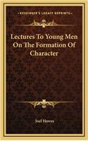 Lectures to Young Men on the Formation of Character