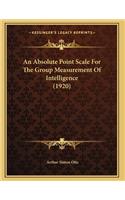 An Absolute Point Scale For The Group Measurement Of Intelligence (1920): (English)
