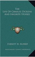 The Life of Charles Dickens and Favorite Stories