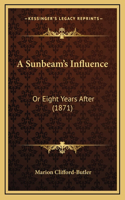 A Sunbeam's Influence: Or Eight Years After (1871)