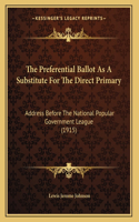 The Preferential Ballot As A Substitute For The Direct Primary