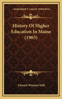 History Of Higher Education In Maine (1903)