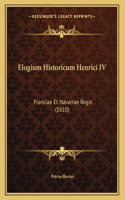 Elogium Historicum Henrici IV