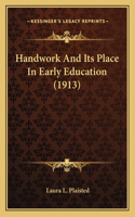 Handwork And Its Place In Early Education (1913)