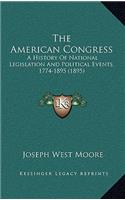 American Congress: A History Of National Legislation And Political Events, 1774-1895 (1895)