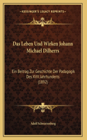 Das Leben Und Wirken Johann Michael Dilherrs: Ein Beitrag Zur Geschichte Der Padagogik Des XVII Jahrhunderts (1892)