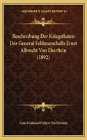 Beschreibung Der Kriegsthaten Des General Feldmarschalls Ernst Albrecht Von Eberftein (1892)