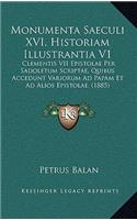 Monumenta Saeculi XVI, Historiam Illustrantia V1