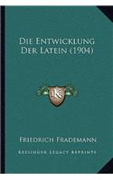 Die Entwicklung Der Latein (1904): (German)