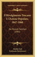 Il Rivolgimento Toscano E L'Azione Popolare, 1847-1860