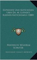 Entwurfe Und Katechesen Uber Dr. M. Luther's Kleinen Katechismus (1880)