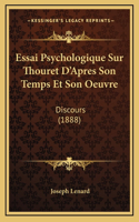 Essai Psychologique Sur Thouret D'Apres Son Temps Et Son Oeuvre