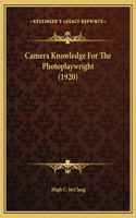 Camera Knowledge For The Photoplaywright (1920)