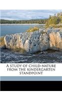 A Study of Child-Nature from the Kindergarten Standpoint