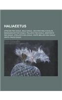 Haliaeetus: African Fish Eagle, Bald Eagle, Decorah Bald Eagles, Madagascar Fish Eagle, Pallas's Fish Eagle, Sanford's Sea Eagle,(English)
