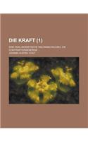 Die Kraft; Eine Real-Monistische Weltanschauung. Die Contraktionsenergie ... (1 )