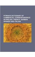 Pitman's Dictionary of Commercial Correspondence in English, French, German Spanish and Italian