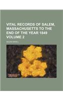 Vital Records of Salem, Massachusetts to the End of the Year 1849 Volume 2